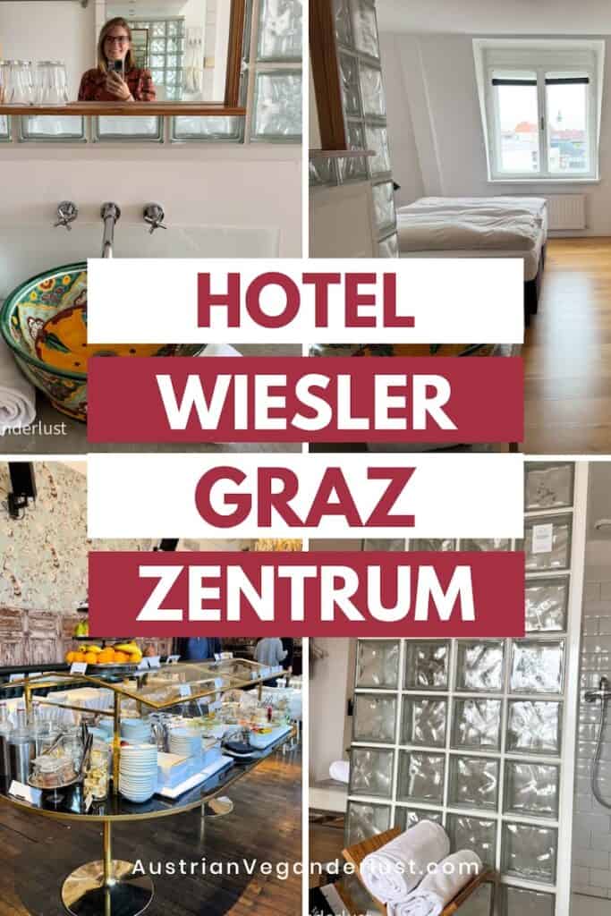 Collage des Hotel Wiesler im Zentrum von Graz mit Details wie einem modernen Badezimmer mit bunter Schüssel als Waschbecken, einem lichtdurchfluteten Schlafzimmer, einem stylischen Frühstücksbuffet und dekorativen Glasbausteinen. Text-Overlay: 'Hotel Wiesler Graz Zentrum' sowie die Website 'AustrianVeganderlust.com'.