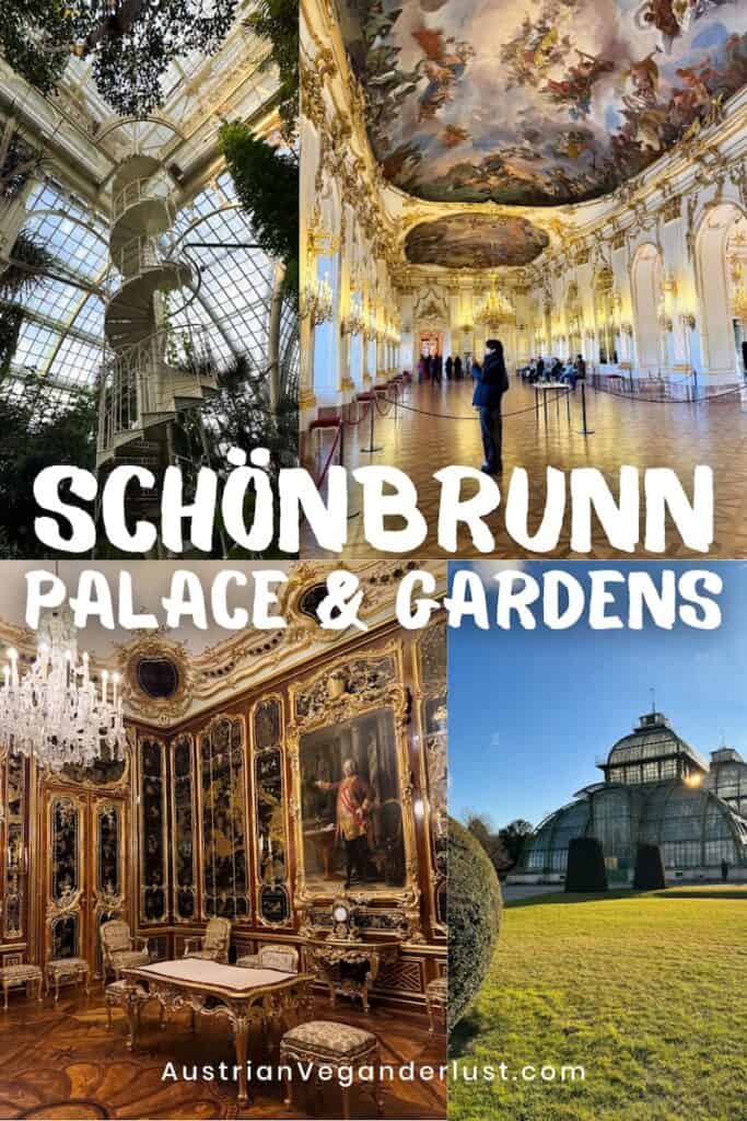 A collage showcasing highlights of Schönbrunn Palace and Gardens. The top-left image features the interior of the Palm House with a spiral staircase amidst lush greenery. The top-right image captures a grand state room with a frescoed ceiling and gilded walls filled with visitors. The bottom-left image displays an opulent study room with gilded black lacquered walls and a chandelier. The bottom-right image showcases the Palm House's exterior, glowing under sunlight with a vibrant green lawn. Large text in the center reads 'Schönbrunn Palace & Gardens,' with 'AustrianVeganwanderlust.com' written at the bottom.