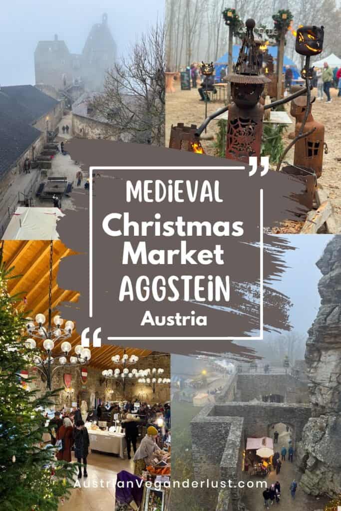 Collage of scenes from the Medieval Christmas Market at Aggstein Castle in Austria, including fog-covered castle ruins, a whimsical metal sculpture with fire features, indoor stalls selling crafts under vaulted stone ceilings, and a medieval-style market set within the castle walls. Overlaid text reads: “Medieval Christmas Market Aggstein, Austria.”