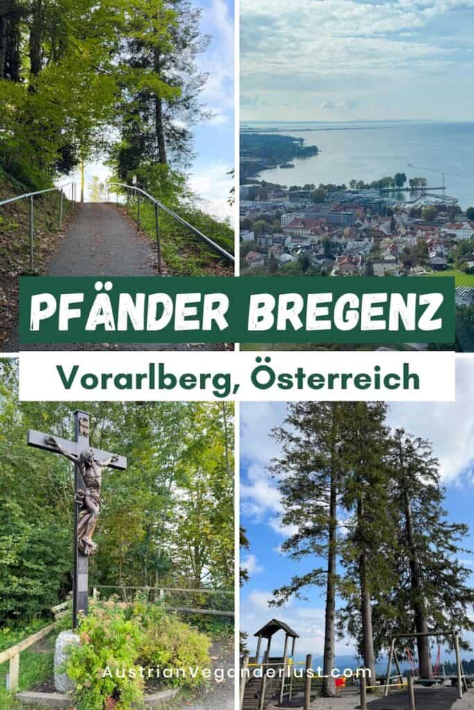 Collage mit vier Bildern vom Pfänder in Bregenz, Vorarlberg. Oben links: ein Wanderweg mit Geländer führt durch einen Wald mit Blick auf den Himmel. Oben rechts: Panoramablick auf die Stadt Bregenz und den Bodensee. Unten links: ein großes hölzernes Kruzifix vor Bäumen. Unten rechts: ein Spielplatz mit Holzgeräten und hohen Bäumen in alpiner Umgebung. Text auf dem Bild: „Pfänder Bregenz, Vorarlberg, Österreich“.