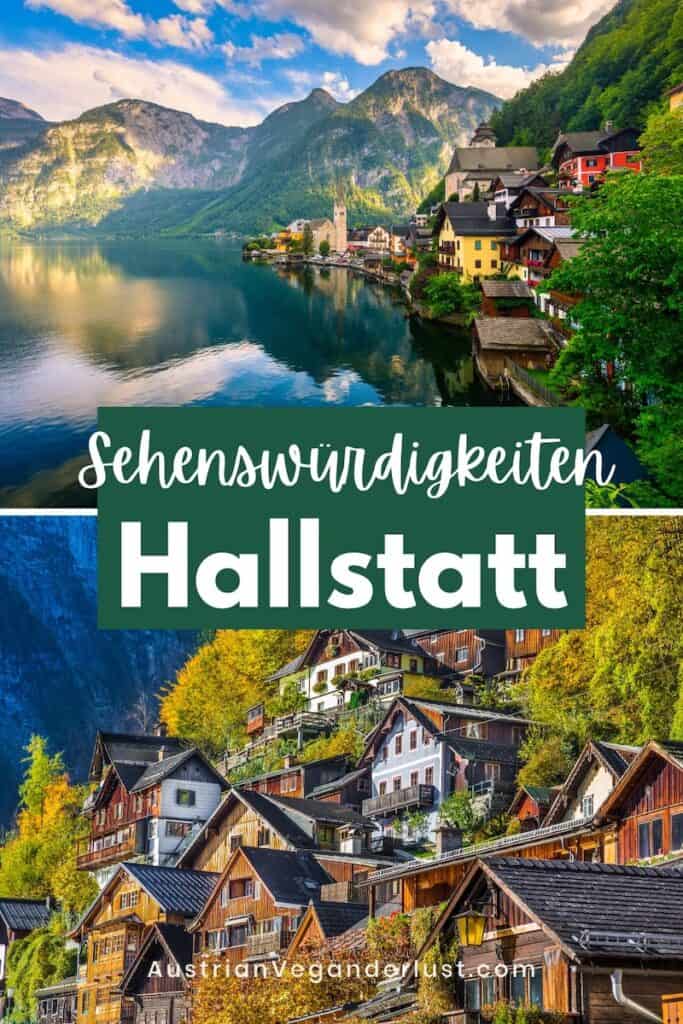 Two scenic photos of Hallstatt, Austria. The top image shows the picturesque lakeside village reflecting on calm water, framed by towering alpine mountains under a partly cloudy sky. The bottom image captures a vibrant cluster of traditional wooden houses nestled against a forested hillside in autumn colors, with the website AustrianVeganDerlust.com written at the bottom. Text on the image reads “Sehenswürdigkeiten Hallstatt,” which translates to “Hallstatt Sights.”