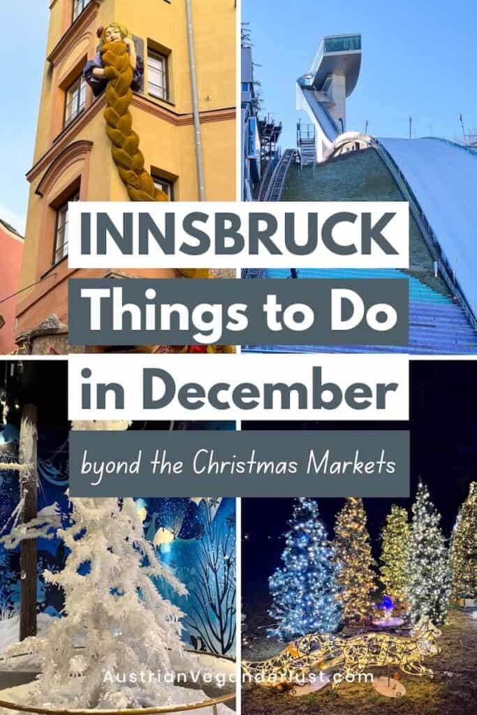 Collage of winter scenes in Innsbruck with a Rapunzel display, Bergisel ski jump, snowy white decor, and glowing Christmas trees. Overlaid text reads “INNSBRUCK Things to Do in December beyond the Christmas Markets” with the website AustrianVeganderlust.com at the bottom.
