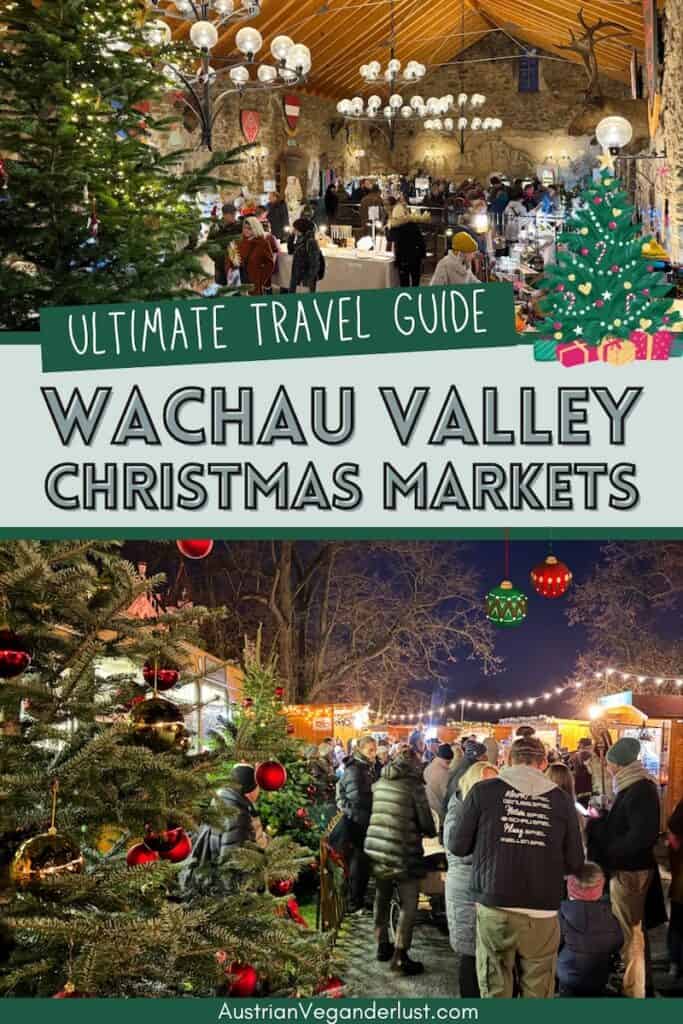 Festive collage promoting Wachau Valley Christmas Markets travel guide. Top image shows a cozy indoor Christmas market in a rustic hall with stone walls, wooden beams, and chandeliers. Bottom image captures a bustling outdoor market at night with decorated Christmas trees, lights, and warmly dressed visitors. Overlaid text reads: “Ultimate Travel Guide – Wachau Valley Christmas Markets.” Website: AustrianVeganderlust.com.
