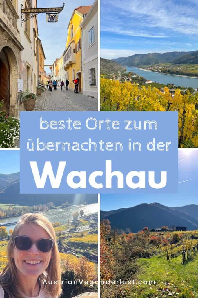 Collage mit Eindrücken aus der Wachau, oben links eine charmante Altstadtgasse mit bunten Häusern, daneben herbstliche Weinberge mit Blick auf die Donau, unten links eine Frau mit Sonnenbrille vor Flusslandschaft, unten rechts ein Weg durch Weinreben mit Blick auf bewaldete Hügel. In der Mitte steht der Text „beste Orte zum übernachten in der Wachau“.