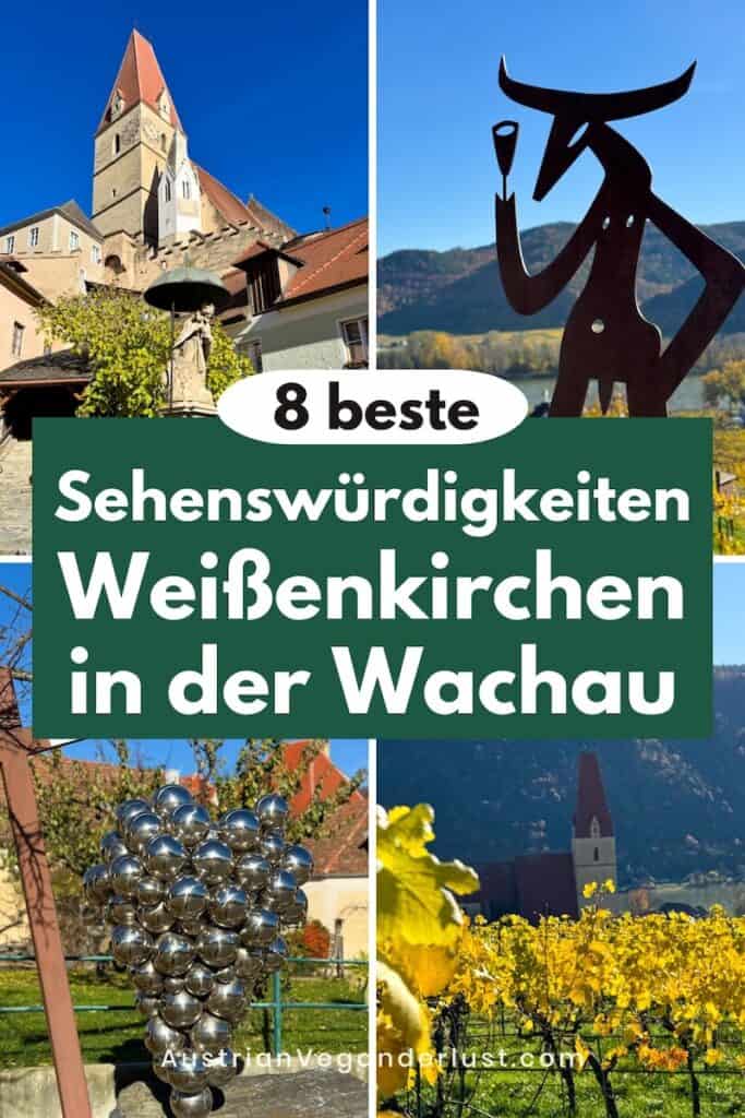 Collage mit Sehenswürdigkeiten in Weißenkirchen in der Wachau, oben links die Wehrkirche mit rotem Turm, daneben eine moderne Skulptur eines stilisierten Wesens mit Weinglas, unten links eine glänzende Traubenskulptur aus Metallkugeln und rechts ein herbstlicher Weinberg mit Blick auf die Kirche. In der Mitte steht der Text „8 beste Sehenswürdigkeiten Weißenkirchen in der Wachau“.