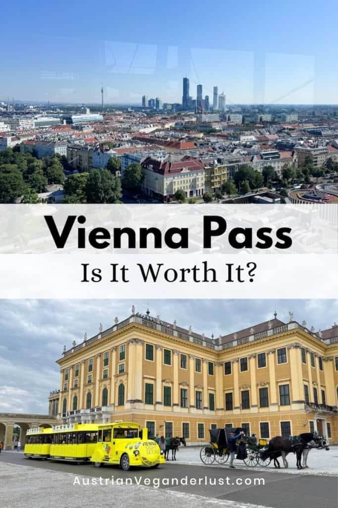 Collage featuring views and attractions included with the Vienna Pass. The top image shows the Vienna skyline viewed from above, while the bottom image shows Schönbrunn Palace with a yellow sightseeing train and horse drawn carriages in front. Text in the center reads "Vienna Pass" and "Is It Worth It?" and text at the bottom reads "AustrianVeganderlust.com".