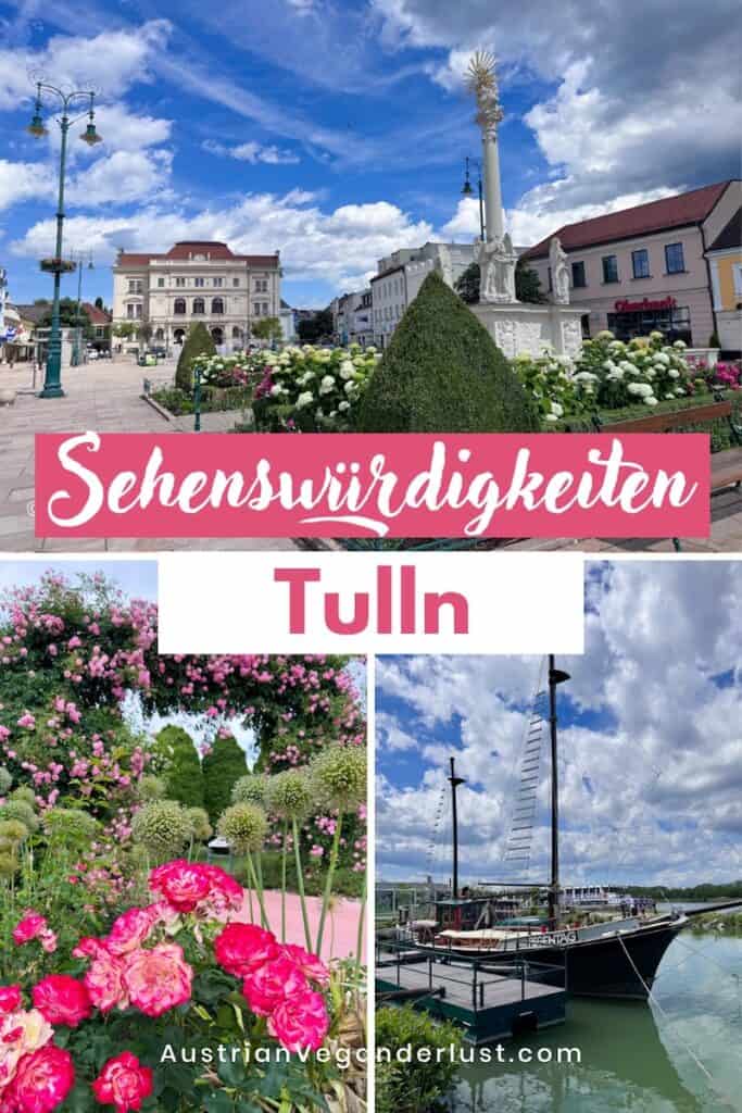Collage mit drei Sehenswürdigkeiten in Tulln an der Donau. Zu sehen sind der Hauptplatz mit der Dreifaltigkeitssäule und blühenden Beeten, ein Rosenbogen im Garten der Rosenstadt sowie ein historisches Schiff an der Donau. Der Text lautet „Sehenswürdigkeiten Tulln“.