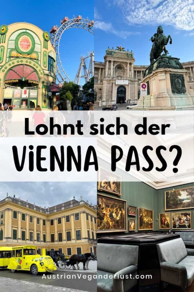 Collage mit Sehenswürdigkeiten in Wien, darunter das Wiener Riesenrad im Prater, das Naturhistorische Museum, Schloss Schönbrunn mit einem gelben Sightseeing-Zug und ein Museumsraum mit Gemälden. Der Text lautet „Lohnt sich der Vienna Pass?“ und „AustrianVeganderlust.com“.