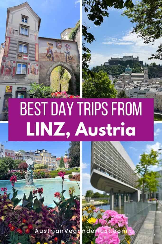 Travel collage with the text "BEST DAY TRIPS FROM LINZ, Austria" and "AustrianVeganderlust.com." Four photos show a painted historic gateway, Salzburg and Hohensalzburg Fortress, a colorful fountain and garden, and modern architecture framed by flowers.