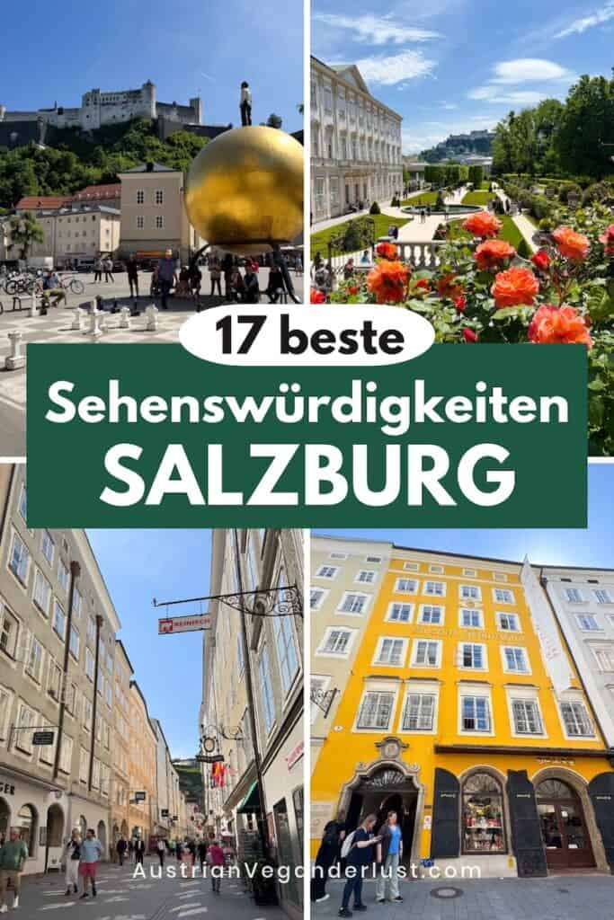 Pinterest-Grafik mit vier Fotos der Salzburger Sehenswürdigkeiten und dem Text "17 beste Sehenswürdigkeiten Salzburg" sowie der Webseite "AustrianVeganderlust.com". Zu sehen sind die goldene Kugel am Kapitelplatz mit Festung Hohensalzburg, der Mirabellgarten mit roten Rosen, die Getreidegasse und Mozarts Geburtshaus.